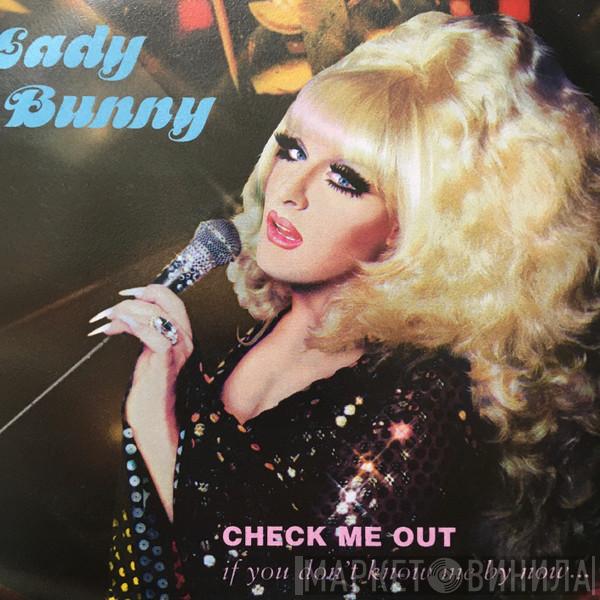  Lady Bunny  - Check Me Out If You Don't Know Me By Now