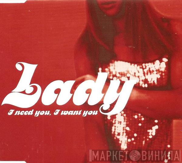  Lady  - I Need You, I Want You