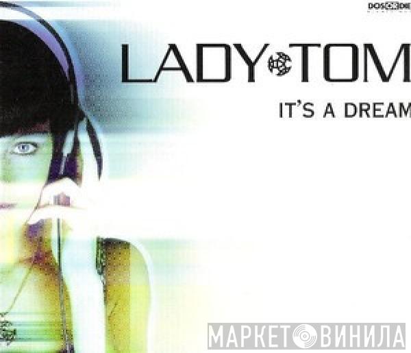  Lady Tom  - It's A Dream