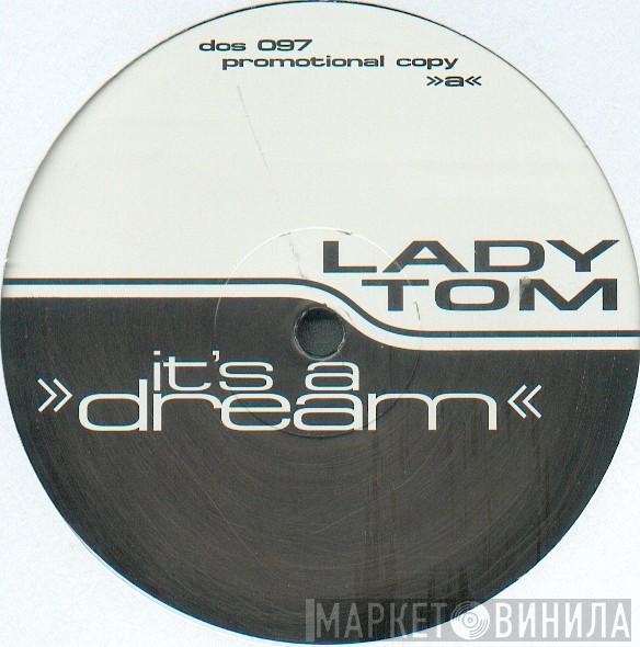  Lady Tom  - It's A Dream