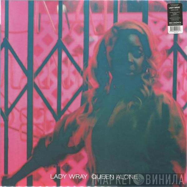  Lady Wray  - Queen Alone