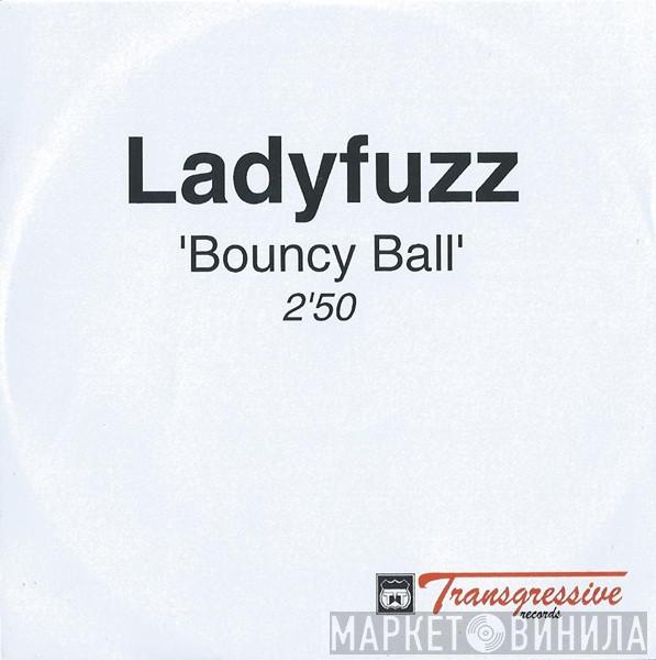 Ladyfuzz - Bouncy Ball
