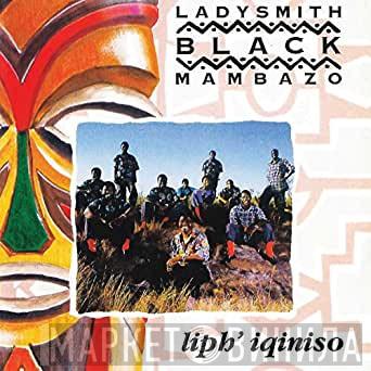 Ladysmith Black Mambazo - Liph' Iqiniso