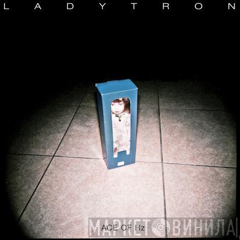  Ladytron  - ACE OF Hz