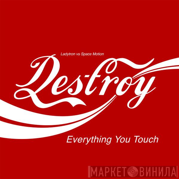  Ladytron  - Destroy Everything You Touch (Space Motion Remixes)