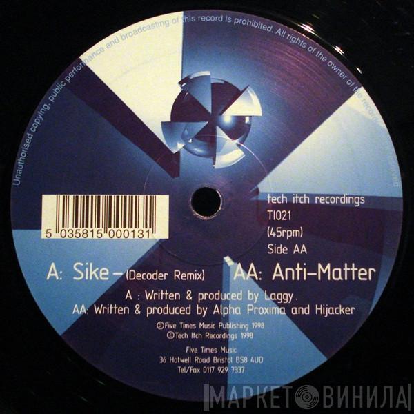 Laggy, Alpha Proxima , Hijacker - Sike (Decoder Remix) / Anti-Matter