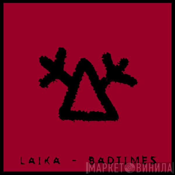 Laika - Badtimes