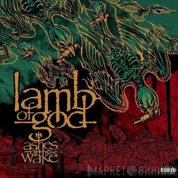  Lamb Of God  - Ashes Of The Wake