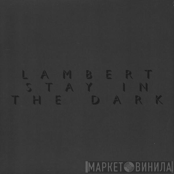 Lambert  - Stay In The Dark