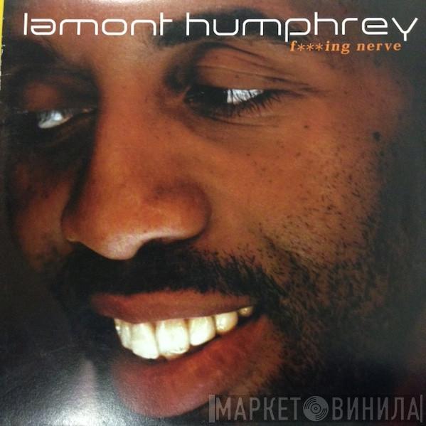 Lamont Humphrey - F***ing Nerve