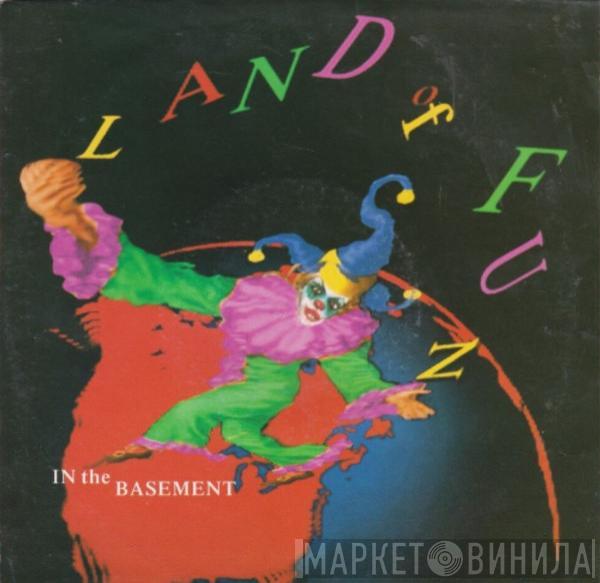 Land Of Fun - In The Basement