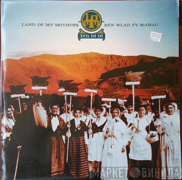 Land Of My Mothers - Tra Di Di