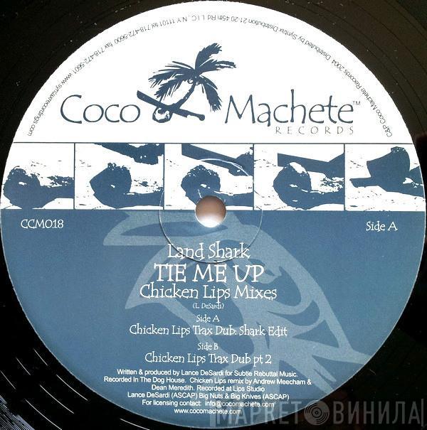  Land Shark  - Tie Me Up (Chicken Lips Mixes)