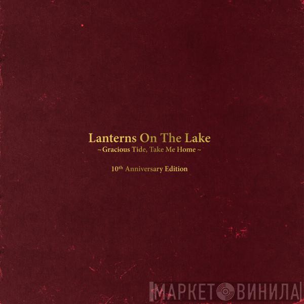  Lanterns On The Lake  - Gracious Tide, Take Me Home - 10th Anniversary Edition