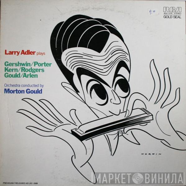 Larry Adler, Morton Gould - Larry Adler Plays Gershwin/Porter/Kern/Rodgers/Gould/Arlen