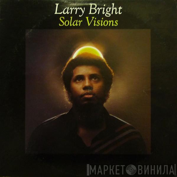 Larry Bright - Solar Visions
