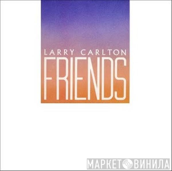 Larry Carlton - Friends