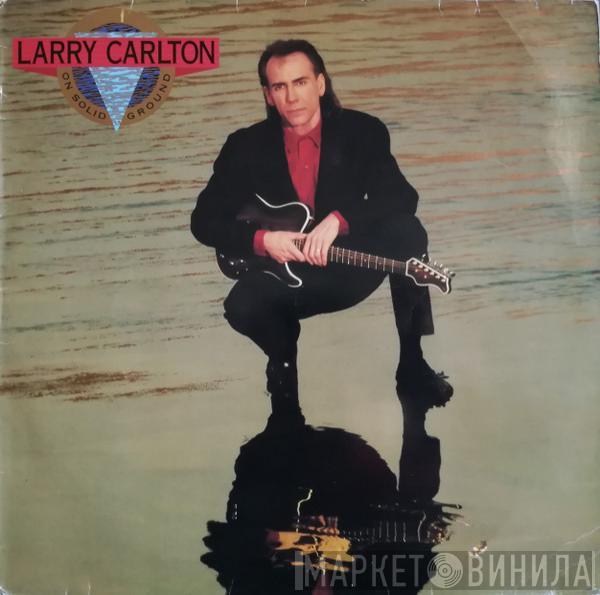 Larry Carlton - On Solid Ground