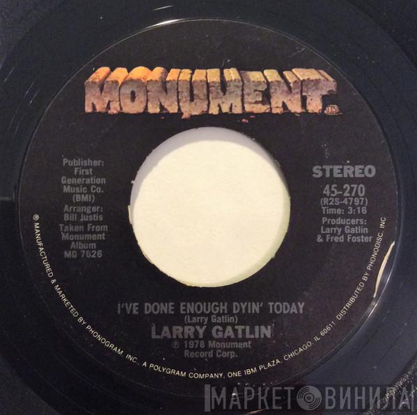  Larry Gatlin  - I've Done Enough Dyin' Today