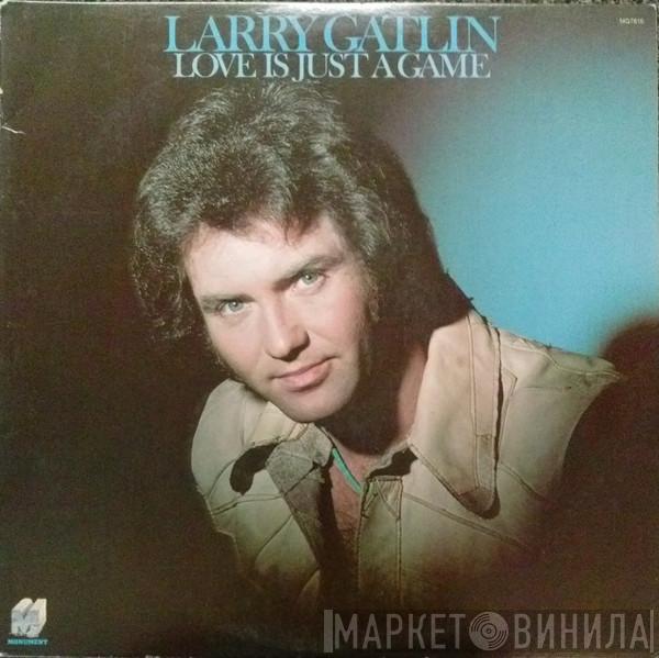  Larry Gatlin  - Love Is Just A Game
