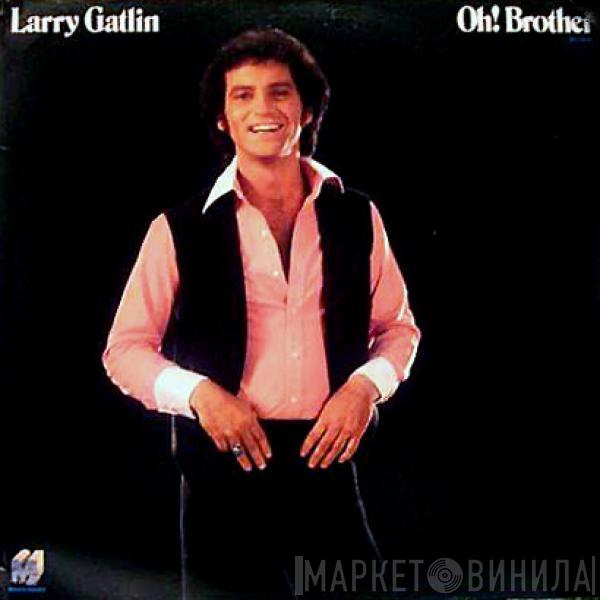 Larry Gatlin - Oh! Brother