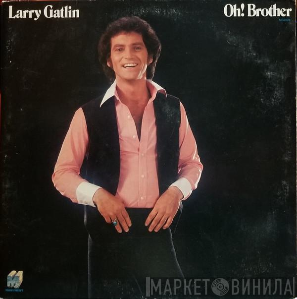  Larry Gatlin  - Oh! Brother
