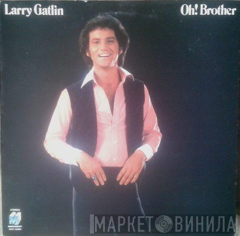 Larry Gatlin - Oh! Brother