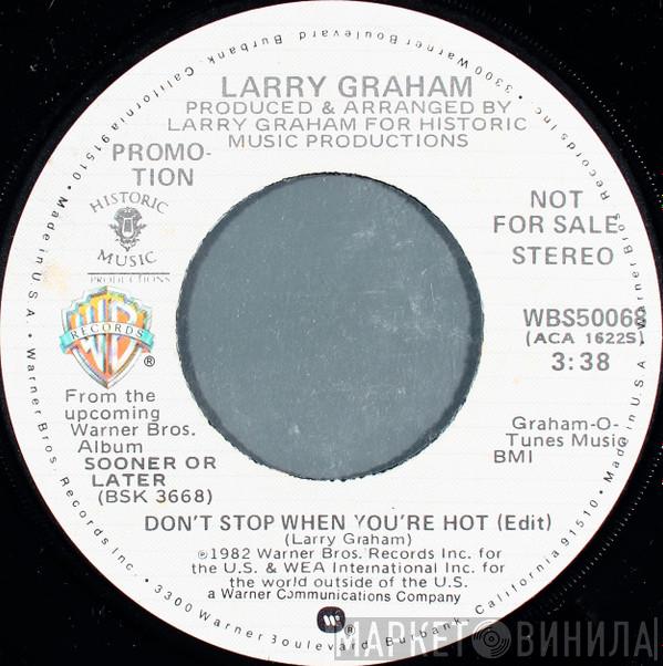 Larry Graham - Don't Stop When You're Hot