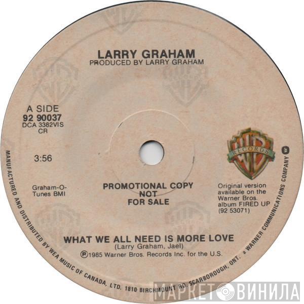 Larry Graham - What We All Need Is More Love