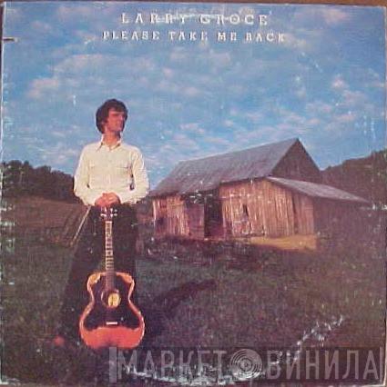 Larry Groce - Please Take Me Back