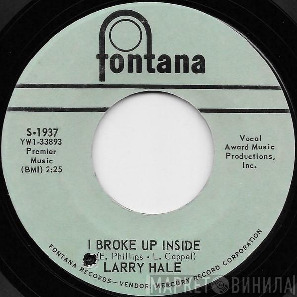  Larry Hale  - I Broke Up Inside / There's Nothing Else I Want To Do