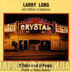 Larry Long And Children Of Oklahoma - It Takes A Lot Of People (Tribute To Woody Guthrie)