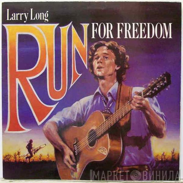 Larry Long - Run For Freedom