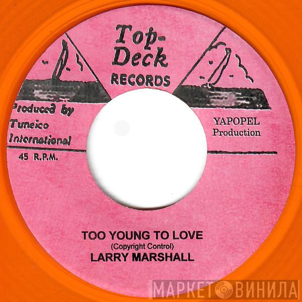 Larry Marshall, Baba Brooks - Too Young To Love / Distant Drums