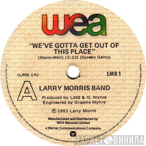Larry Morris Band - We've Gotta Get Out Of This Place