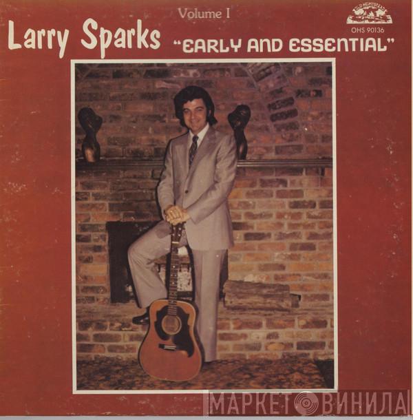 Larry Sparks - Early And Essential. Volume 1