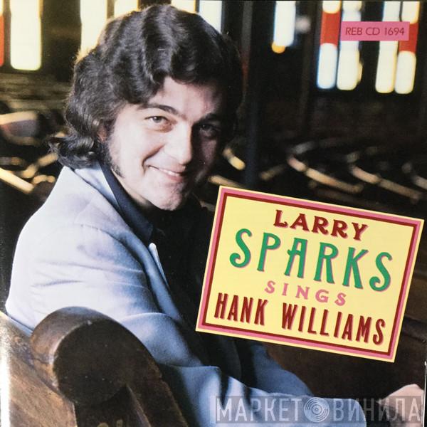 Larry Sparks - Larry Sparks Sings Hank Williams