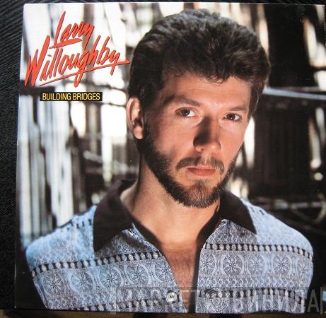 Larry Willoughby - Building Bridges
