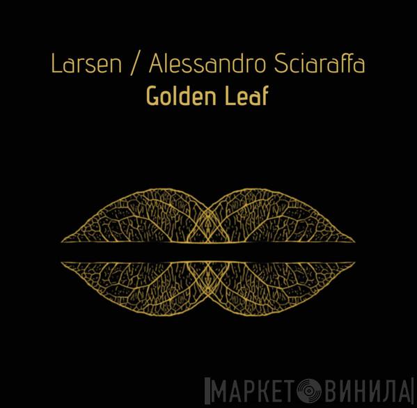 Larsen, Alessandro Sciaraffa - Golden Leaf