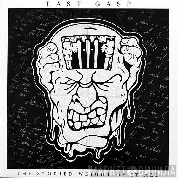  Last Gasp   - The Storied Weight Of It All