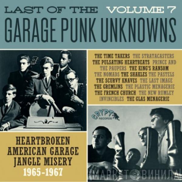  - Last Of The Garage Punk Unknowns Volume 7