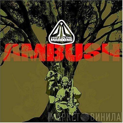 Lateef The Truth Speaker, Chief Xcel, Maroons - Ambush