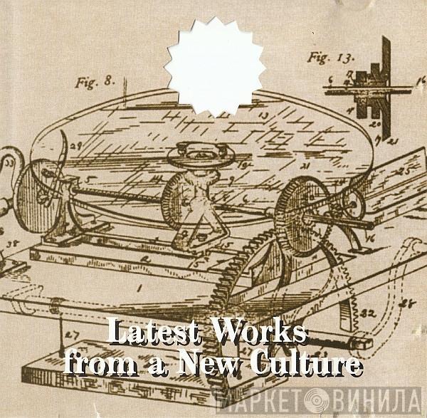  - Latest Works From A New Culture
