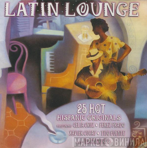  - Latin Lounge (25 Hot Hispanic Originals)