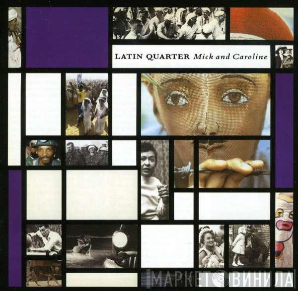  Latin Quarter  - Mick And Caroline
