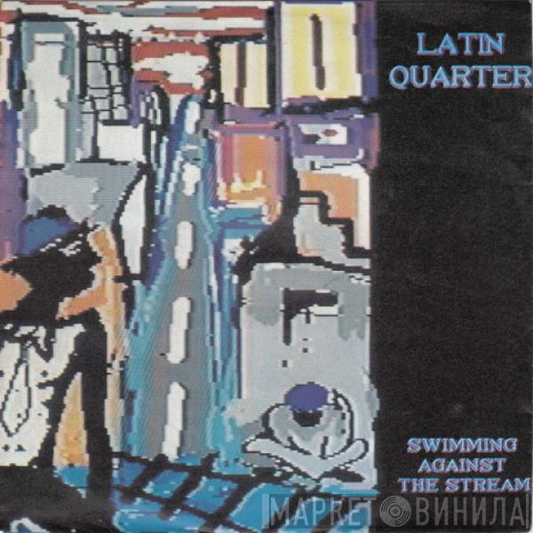 Latin Quarter - Swimming Against The Stream