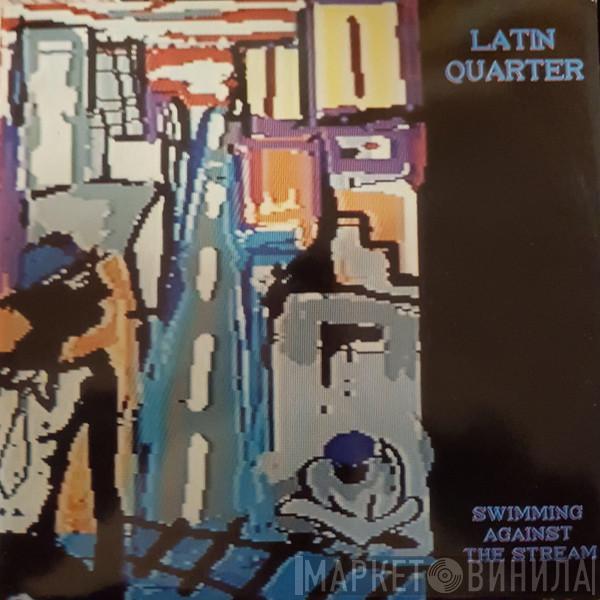 Latin Quarter - Swimming Against The Stream