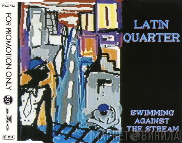  Latin Quarter  - Swimming Against The Stream