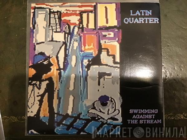  Latin Quarter  - Swimming Against The Stream