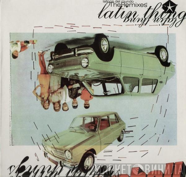  Latin Thing  - Latinos Del Mundo (The Remixes)